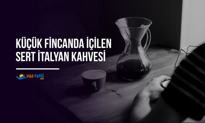 Küçük Fincanda İçilen Sert İtalyan Kahvesi