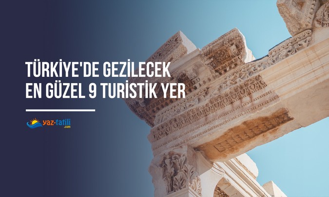 Türkiye'de Gezilecek En Güzel 9 Turistik Yer