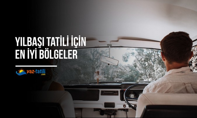 Yılbaşı Tatili İçin En İyi Bölgeler