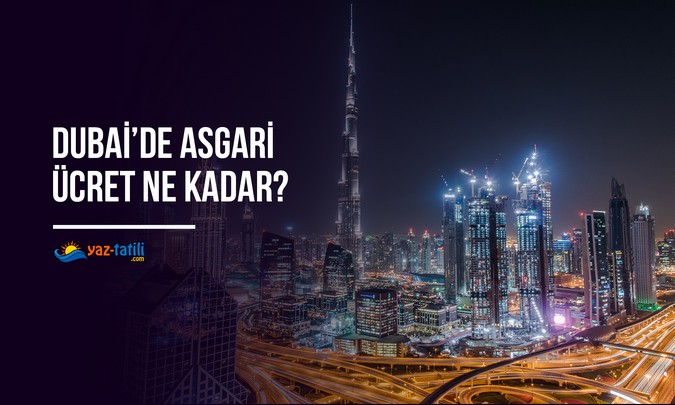 Dubai’de Asgari Ücret Ne Kadar? 