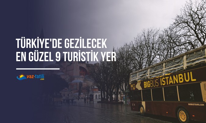 Türkiye'de Gezilecek En Güzel 9 Turistik Yer