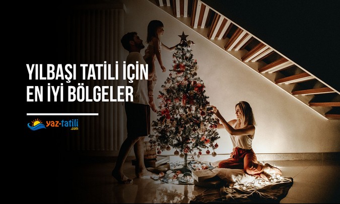 Yılbaşı Tatili İçin En İyi Bölgeler