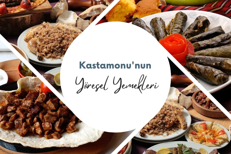 Kastamonu’nun Yöresel Yemekleri Nelerdir?
