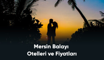 Mersin Balayı Otelleri ve Fiyatları