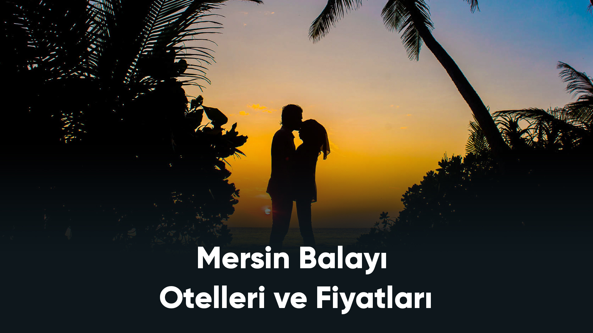 Mersin Balayı Otelleri ve Fiyatları