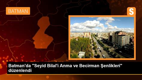 Batman Seyid Bilal i Anma ve Becirman Şenlikleri