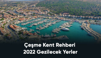 Çeşme Kent Rehberi 2022 Gezilecek Yerler