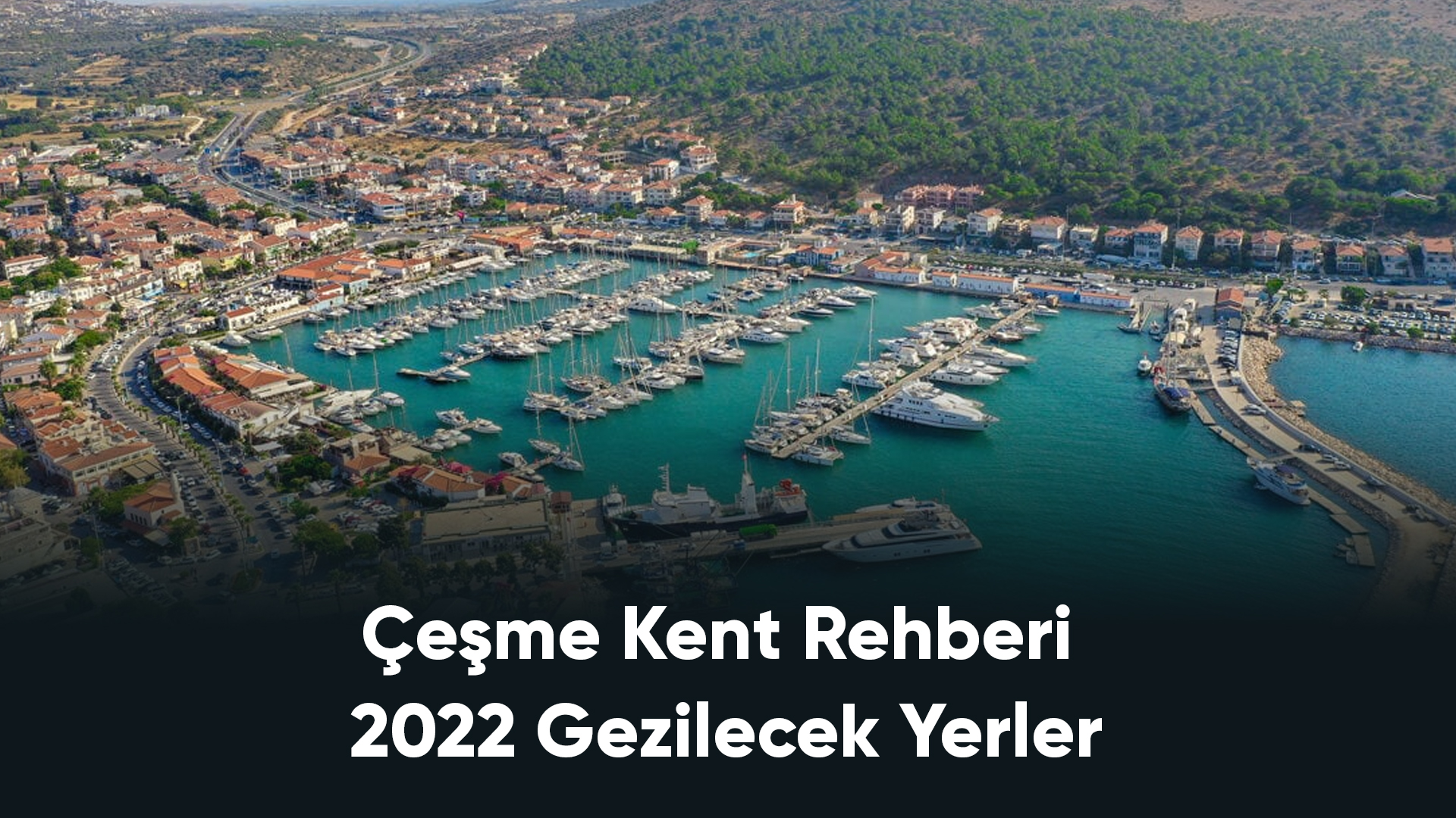 Çeşme Kent Rehberi 2022 Gezilecek Yerler