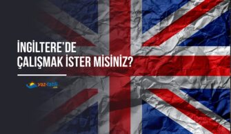İngiltere'de Çalışmak İster Misiniz? İngiltere’de Çalışma Yolları