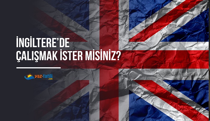 İngiltere’de Çalışmak İster Misiniz? İngiltere’de Çalışma Yolları