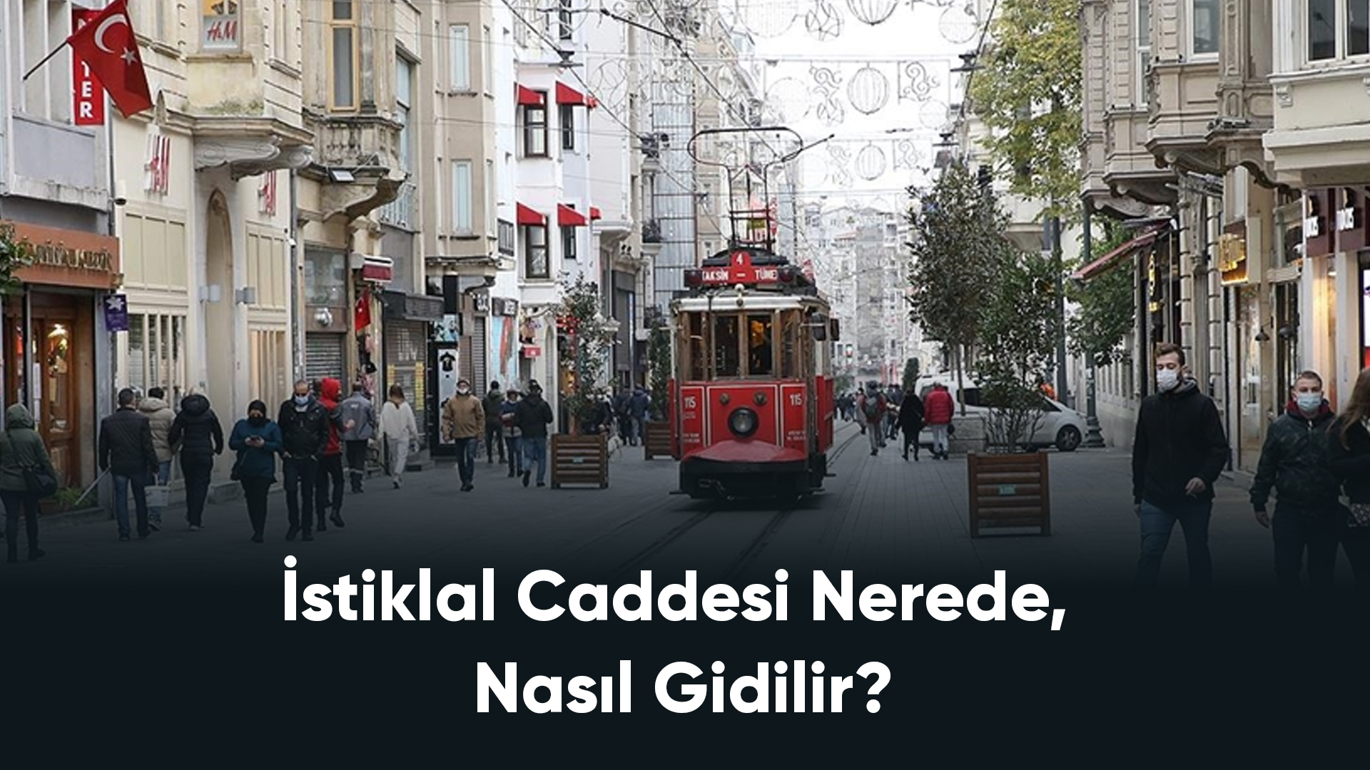 İstiklal Caddesi Nerede, Nasıl Gidilir?