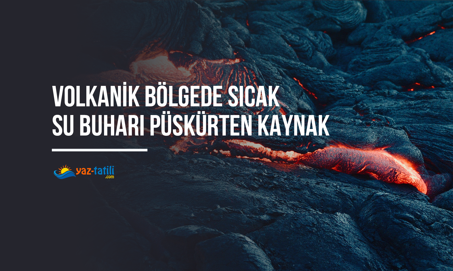 Volkanik Bölgede Sıcak Su Buharı Püskürten Kaynak (Kısa Tanım)